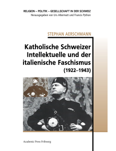 Katholische Schweizer Intellektuelle und der italienische Faschismus (1922-1943)